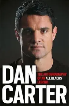Dan Carter: The Autobiography of an All Blacks Legend, Paperback/Dan Carter