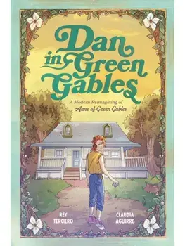 Dan in Green Gables: A Graphic Novel. A Modern Reimagining of Anne of Green Gables, Paperback/Rey Terciero