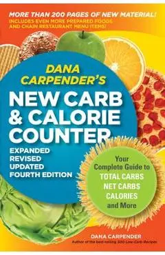 Dana Carpender's New Carb & Calorie Counter: Your Complete Guide to Total Carbs, Net Carbs, Calories, and More - Dana Carpender