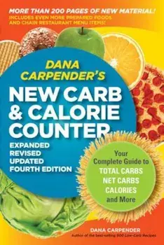 Dana Carpender's New Carb & Calorie Counter: Your Complete Guide to Total Carbs, Net Carbs, Calories, and More, Paperback/Dana Carpender