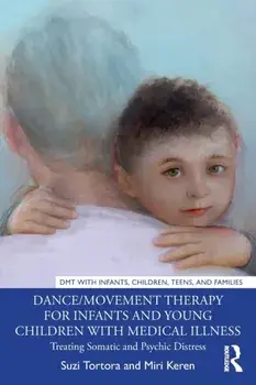 Dance/Movement Therapy for Infants and Young Children with Medical Illness. Treating Somatic and Psychic Distress, Paperback/Miri Keren