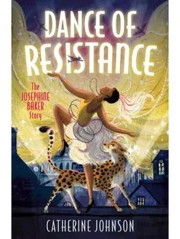 Dance of Resistance. The Josephine Baker Story, Paperback/Catherine Johnson