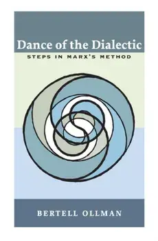 Dance of the Dialectic. STEPS IN MARX'S METHOD, Paperback/Professor Bertell Ollman