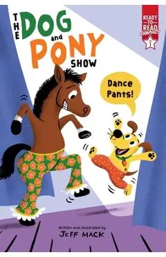 Dance Pants!: Ready-To-Read Graphics Level 1 - Jeff Mack