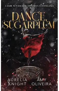 Dance, Sugarplum - Amy Oliveira