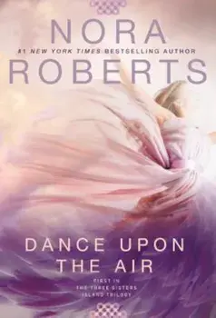Dance Upon the Air: Three Sisters Island Trilogy, Paperback/Nora Roberts