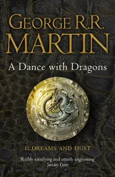 Dance With Dragons: Part 1 Dreams and Dust, Paperback/George R. R. Martin
