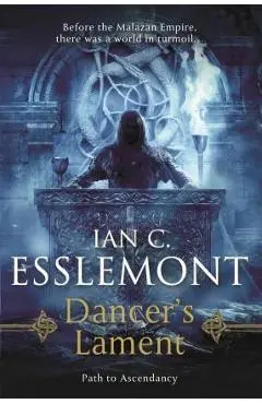 Dancer's Lament: Path to Ascendancy Book 1 (a Novel of the Malazan Empire) - Ian C. Esslemont