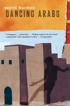 Dancing Arabs, Paperback/Sayed Kashua