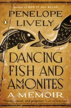 Dancing Fish and Ammonites: A Memoir, Paperback/Penelope Lively
