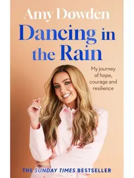 Dancing in the Rain. My story of hope, courage and resilience, Paperback/Amy Dowden