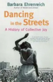 Dancing in the Streets, Paperback/Barbara Ehrenreich