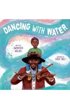 Dancing with Water - Gwendolyn Wallace