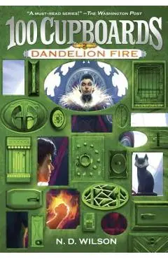 Dandelion Fire (100 Cupboards Book 2) - N. D. Wilson