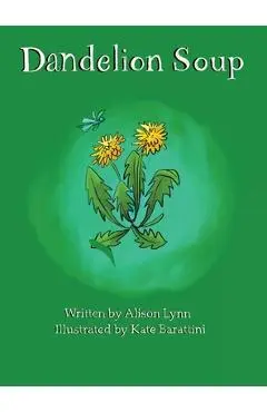 Dandelion Soup - Alison Lynn