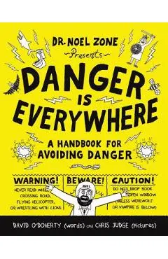 Danger Is Everywhere: A Handbook for Avoiding Danger - David O'doherty