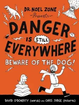 Danger Is Still Everywhere: Beware of the Dog!, Paperback/David O'Doherty