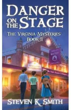 Danger on the Stage: The Virginia Mysteries Book 11 - Steven K. Smith