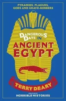 Dangerous Days in Ancient Egypt, Paperback/Terry Deary