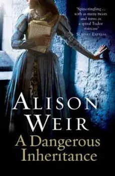 Dangerous Inheritance, Paperback/Alison Weir