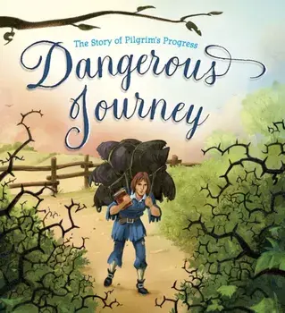 Dangerous Journey. The Story of Pilgrim's Progress, Hardback/John Bunyan