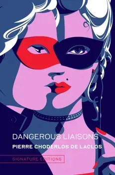 Dangerous Liaisons, Hardback/Pierre Choderlos de Laclos