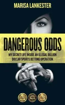 Dangerous Odds: My Secret Life Inside an Illegal Billion Dollar Sports Betting Operation, Paperback/Marisa Lankester