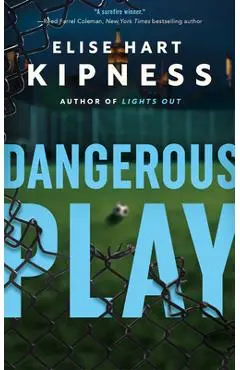 Dangerous Play - Elise Hart Kipness