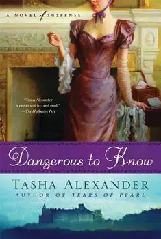 Dangerous to Know: A Novel of Suspense, Paperback/Tasha Alexander
