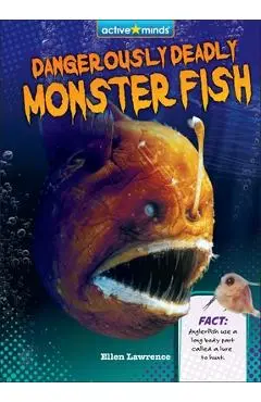 Dangerously Deadly Monster Fish - Ellen Lawrence
