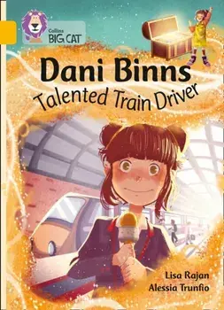 Dani Binns Talented Train Driver. Band 09/Gold, Paperback/Lisa Rajan