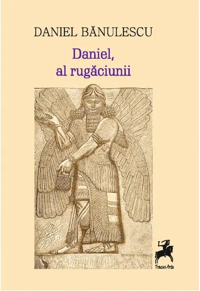 Daniel, al rugaciunii | Daniel Banulescu