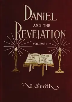 Daniel and Revelation Volume 1: : (New GIANT Print Edition, The statue of Gold Explained, The Four Beasts, The Heavenly Sanctuary and more)/Uriah Smith