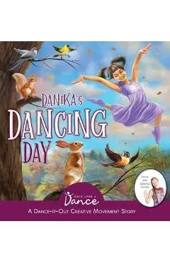 Danika's Dancing Day: A Dance-It-Out Creative Movement Story for Young Movers - Once Upon A. Dance