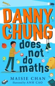 Danny Chung Does Not Do Maths, Paperback/Maisie Chan