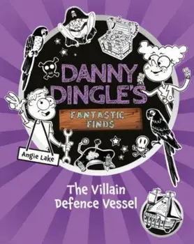 Danny Dingle's Fantastic Finds: The Villain Defence Vessel (book 7), Paperback/Angie Lake