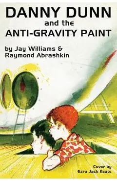 Danny Dunn and the Anti-Gravity Paint - Raymond Abrashkin