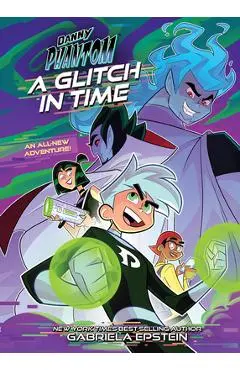 Danny Phantom: A Glitch in Time - Gabriela Epstein
