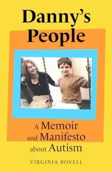Danny's People. A Memoir and Manifesto About Autism, Hardback/Virginia Bovell