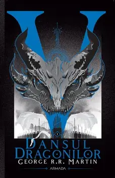 Dansul dragonilor. Seria Cantec de gheata si foc. Partea a V-a/George R.R. Martin