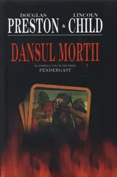 Dansul mortii. Al saselea volum din seria Pendergast/Douglas Preston, Lincoln Child