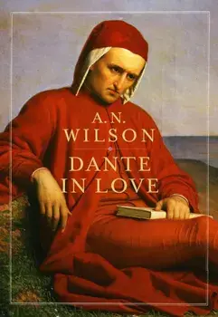 Dante in Love, Paperback/A. N. Wilson