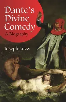 Dante's Divine Comedy. A Biography, Hardback/Joseph Luzzi
