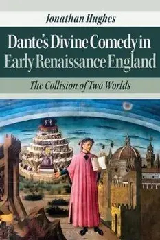 Dante's Divine Comedy in Early Renaissance England. The Collision of Two Worlds, Hardback/***