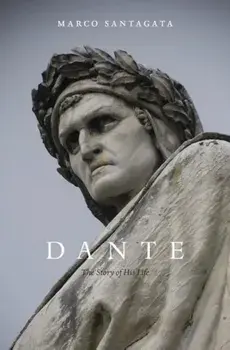 Dante: The Story of His Life, Paperback/Marco Santagata