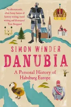Danubia. A Personal History of Habsburg Europe, Paperback/Simon Winder