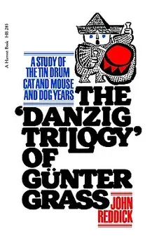 Danzig Trilogy of Gunter Grass: A Study of the Tin Drum, Cat and Mouse, and Dog Years, Paperback/John Reddick