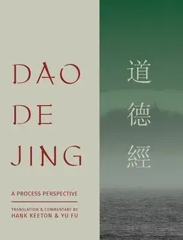 Dao De Jing: a Process Perspective, Hardcover/Hank Keeton