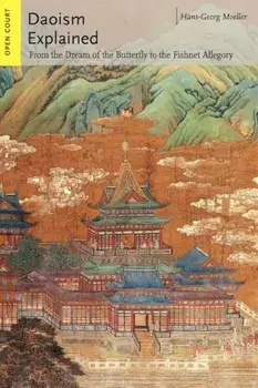 Daoism Explained: From the Dream of the Butterfly to the Fishnet Allegory, Paperback/Hans-Georg Moeller