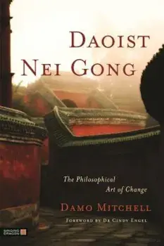 Daoist Nei Gong: The Philosophical Art of Change, Paperback/Cindy Engel